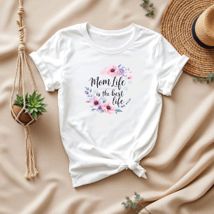 Mum Life Is The Best Life Best Mother's Day T-Shirt