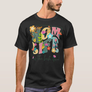 Mum Life Is The Best Life Floral Flower Mothers D T-Shirt