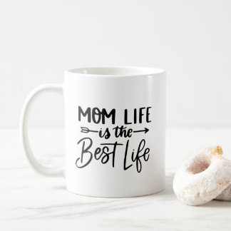 Mum Life is the Best Life - Funny Motherhood  Coffee Mug
