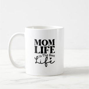 Mum Life is the Best Life - Funny Motherhood Coffee Mug
