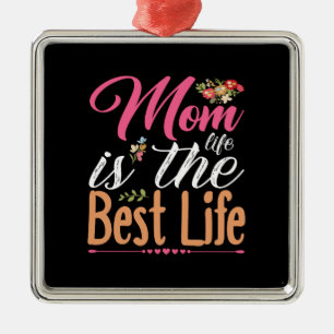 Mum Life Is The Best Life Metal Ornament