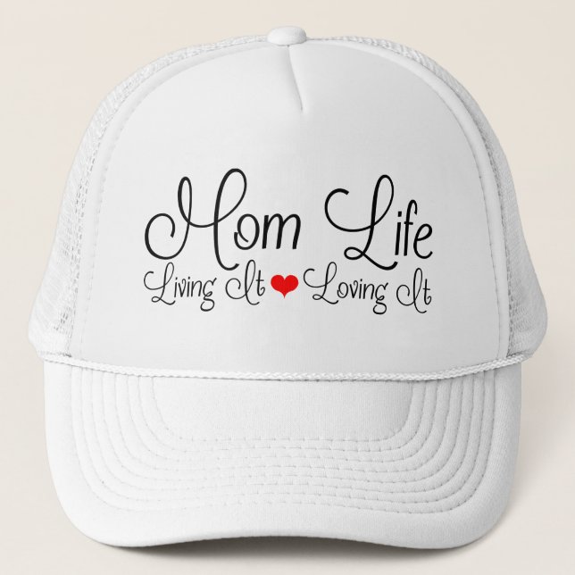 Mum Life | Living It | Loving It Trucker Hat (Front)