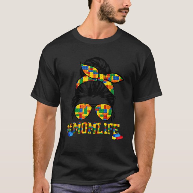 Mum Life Messy Bun Mum Brick Builder Blocks Master T-Shirt (Front)