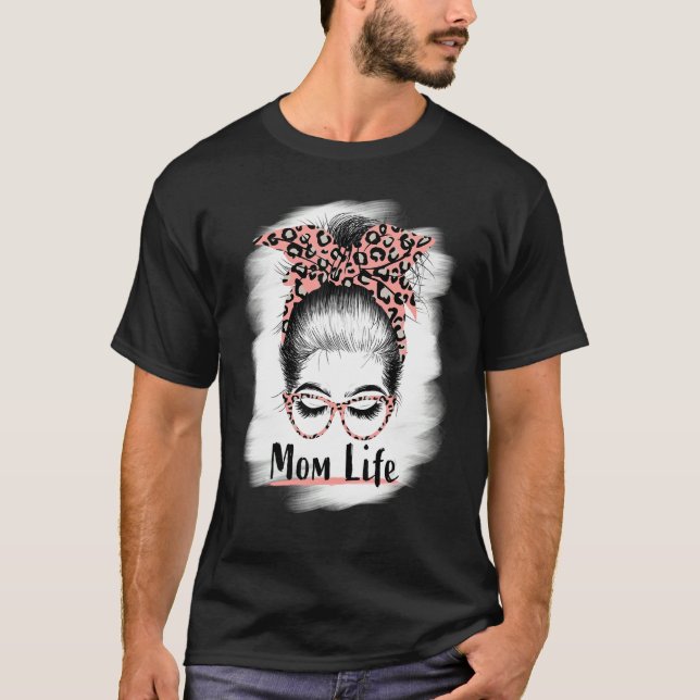Mum Life Messy Bun Sunglasses Bleached Mummy Mothe T-Shirt (Front)