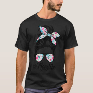 Mum Life Messy Hair Bun Women Mother's Day T-Shirt