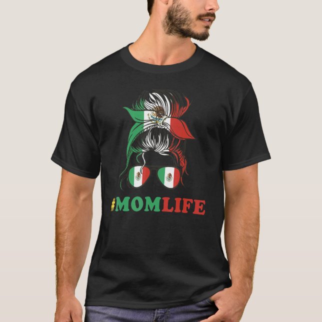 Mum Life Mexico Messy Bun Mexican Flag Cinco de Ma T-Shirt (Front)