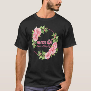 Mum Life Never A Day Off Mother's Day Flowers Lov T-Shirt