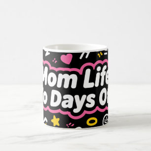 Mum Life No Days Off Funny Design Coffee Mug