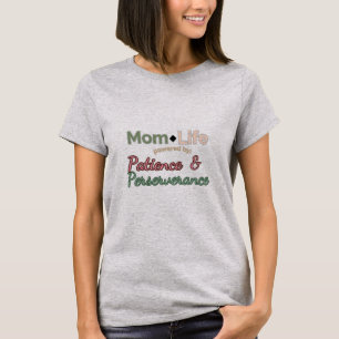 Mum Life: Powered by Patience & Perseverance T-Shirt