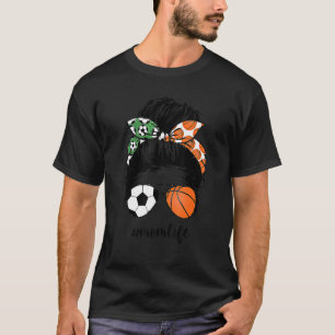 Mum Life Soccer And Basketball Mum Messy Bun Momli T-Shirt