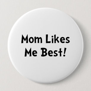 Mum Likes Me Best 10 Cm Round Badge