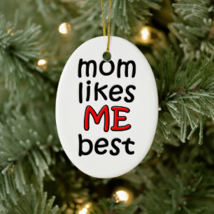 Mum Likes Me Best Ornament