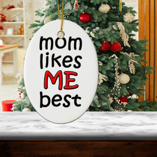 Mum Likes Me Best Ornament
