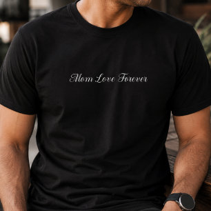 Mum Love Forever Script Typography T-Shirt