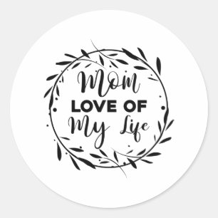 Mum Love of my Life Classic Round Sticker