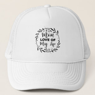 Mum Love of my Life Trucker Hat