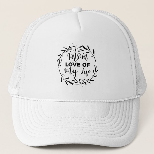 Mum Love of my Life Trucker Hat (Front)