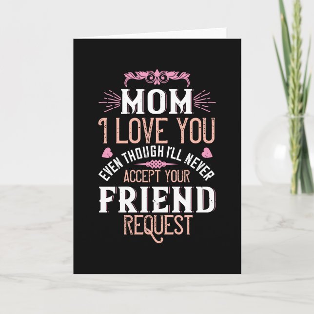 Mum - Love you without friend request Card (Front)