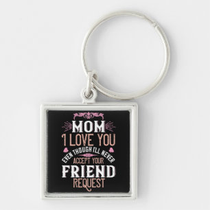 Mum - Love you without friend request Key Ring