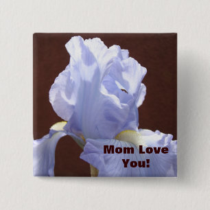Mum Loves You! buttons custom Blue Iris Flowers