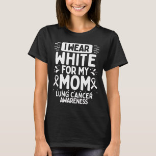 Mum Lung Cancer Awareness Mama White Ribbon T-Shirt