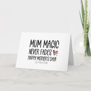 Mum Magic Never Fades Funny Mothers Day Card