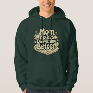 Mum Makes Everything Better Cosy Typography Hoodie