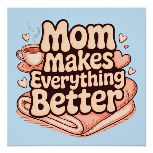 Mum Makes Everything Better Cosy Typography Poster (Front)