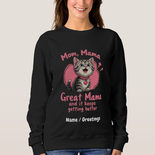Mum, Mama, Great Mama Getting Better Customisable Sweatshirt (Front)