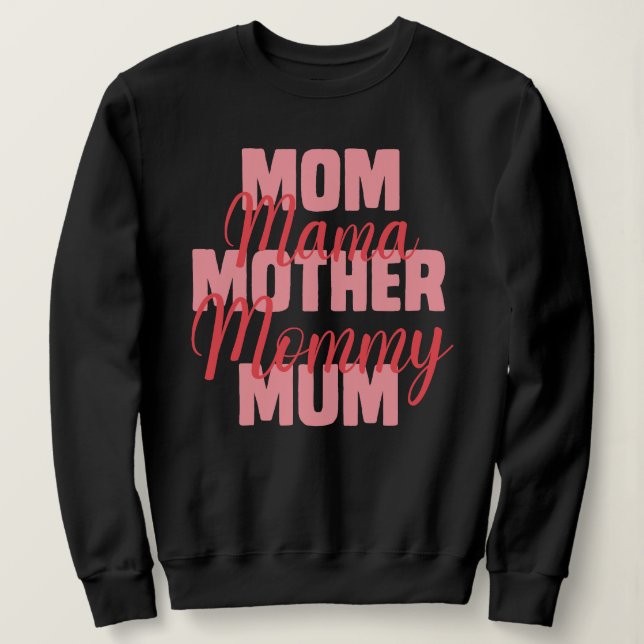 Mum Mama Mother Mummy Mum typography Sweatshirt (Design Front)
