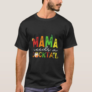 Mum Mama Needs A Cocktail Cute T-Shirt
