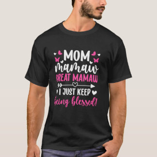 Mum Mamaw Great Mamaw Keep Getting Blessed Great M T-Shirt