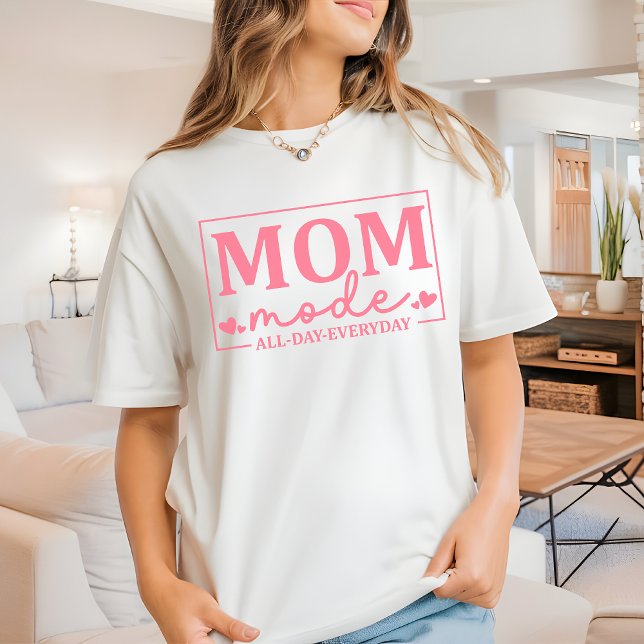 Mum Mode All Day Everyday Shirt, Mother’s Day Gift T-Shirt (mom mode shirt, mom mode all day everyday, mama t-shirt, pink mom shirt, mothers day gift)