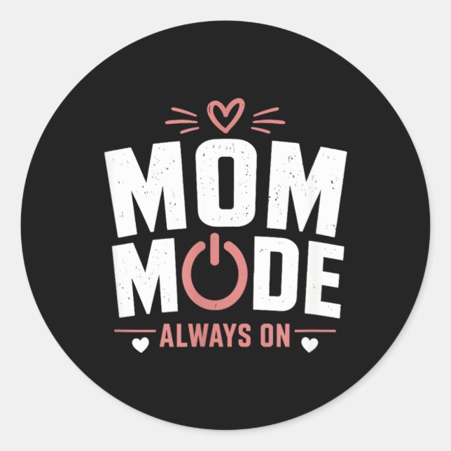 Mum Mode Always On Classic Round Sticker (Front)