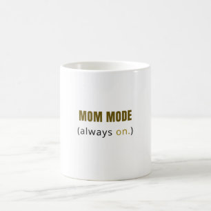 Mum Mode Always On Coffee Mug – Funny Minimalist G
