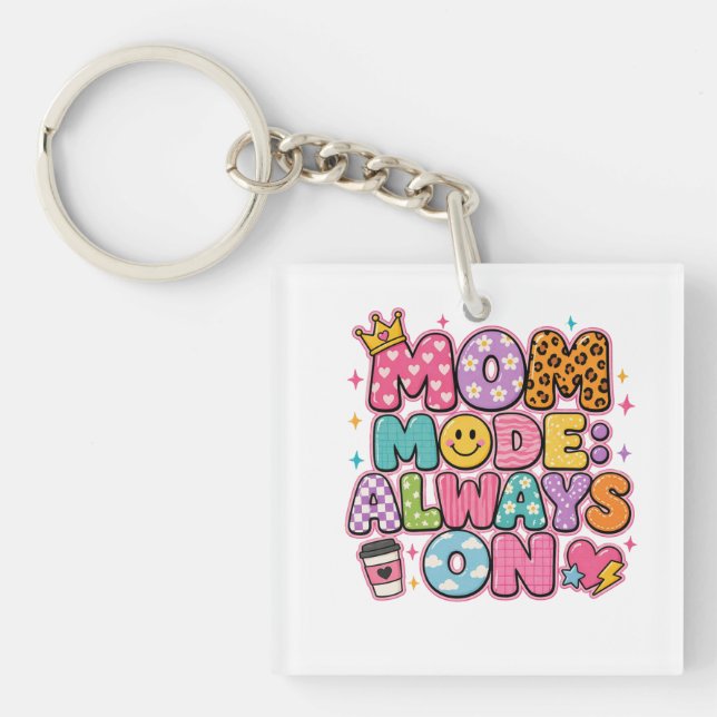 Mum Mode Always On,mothers day Gift Key Ring (Front)