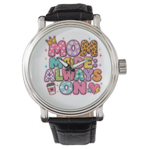 Mum Mode Always On,mothers day Gift Watch