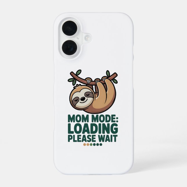 Mum Mode Loading Please Wait Cute Sloth Funny iPho iPhone 16 Case (Back)