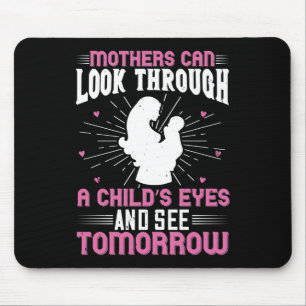 Mum - Mothers can see tomorrow Mouse Pad