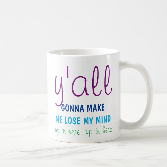 Mum mug - Y'all are going to make me lose my mind (Right)