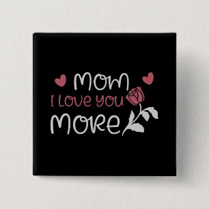 Mum - Mum I love you more 15 Cm Square Badge