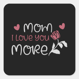 Mum - Mum I love you more Square Sticker