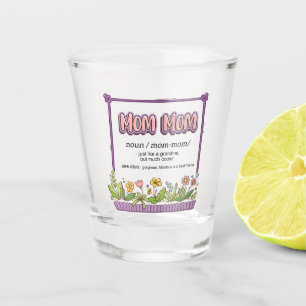 Mum Mum Just Like A Grandma But Much Cooler Shot Glass