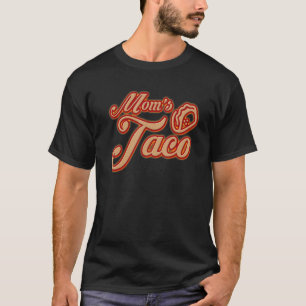 Mum Mum's Taco Mother's Love Is Wonderful And Mag T-Shirt