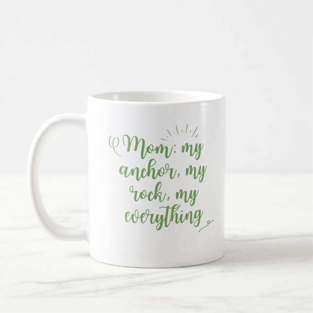 Mum: my anchor, my rock, my everything coffee mug (Left)