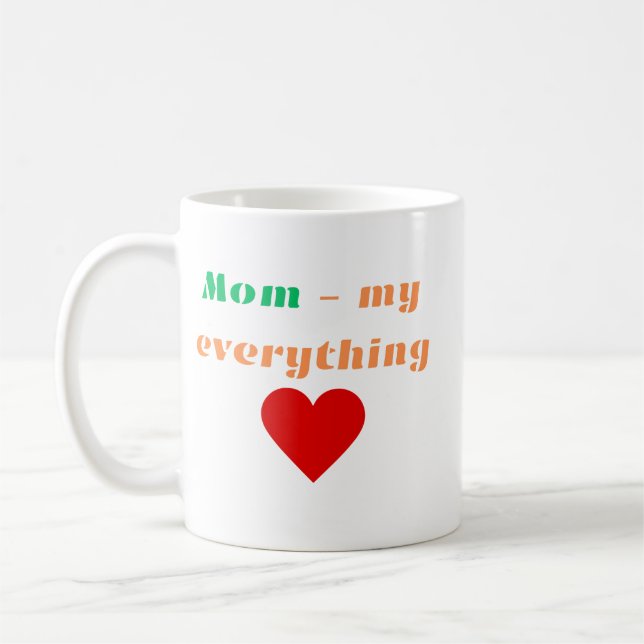 Mum- My Everything Mug (Left)
