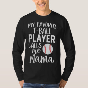Mum My Favourite T - Ball Player Calls Me Mama bas T-Shirt