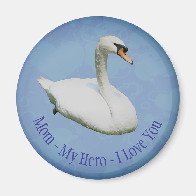 Mum My Hero I Love You Regal Swan  Magnet (Front)