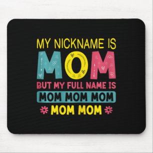 Mum My Nickname Is Mum Full Name Is Mum Mum Mother Mouse Pad