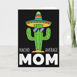 Mum - Nacho Average Mum Cactus Sombrero Funny Mum Card